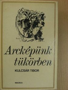 Kulcsár Tibor - Arcképünk tükörben [antikvár]