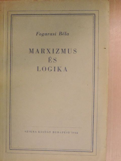 Fogarasi Béla - Marxizmus és logika I. [antikvár]