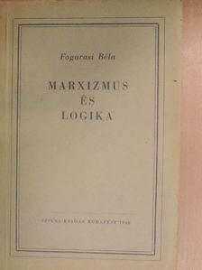 Fogarasi Béla - Marxizmus és logika I. [antikvár]