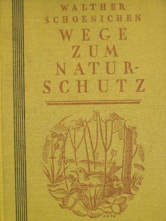 Walther Schoenichen - Wege zum Naturschutz [antikvár]