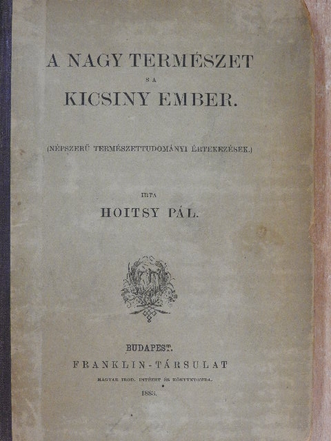 Hoitsy Pál - A nagy természet s a kicsiny ember [antikvár]