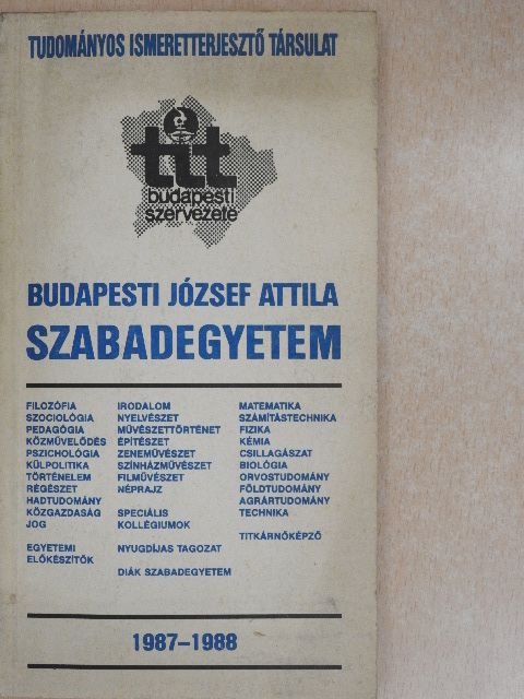 A Tudományos Ismeretterjesztő Társulat Budapesti József Attila Szabadegyeteme 1987-1988 [antikvár]