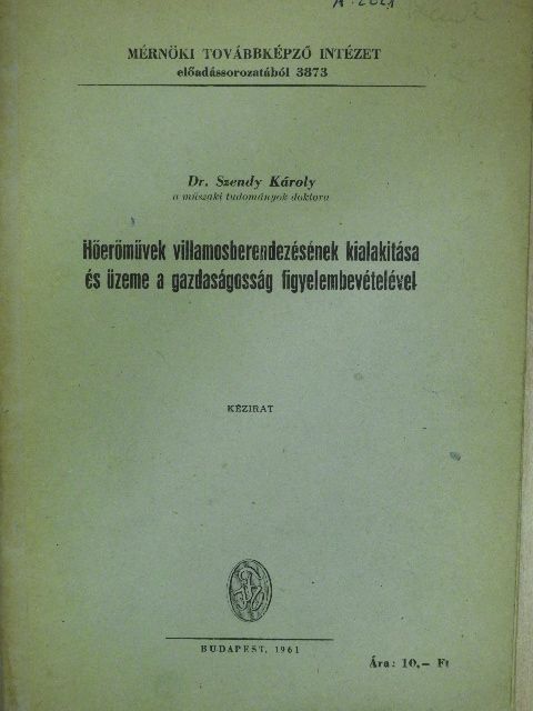 Dr. Szendy Károly - Hőerőművek villamosberendezésének kialakítása és üzeme a gazdaságosság figyelembevételével [antikvár]