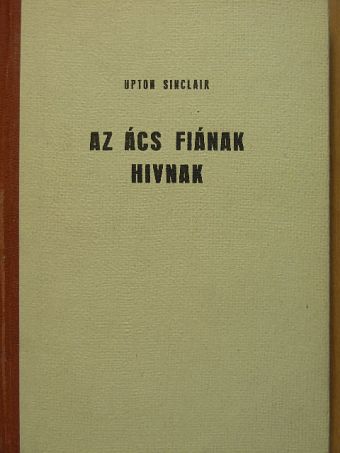 Upton Sinclair - Az ács fiának hivnak [antikvár]