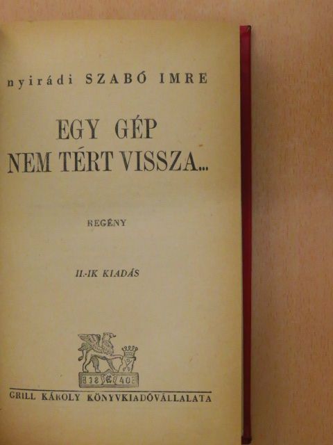 Nyirádi Szabó Imre - Egy gép nem tért vissza... [antikvár]