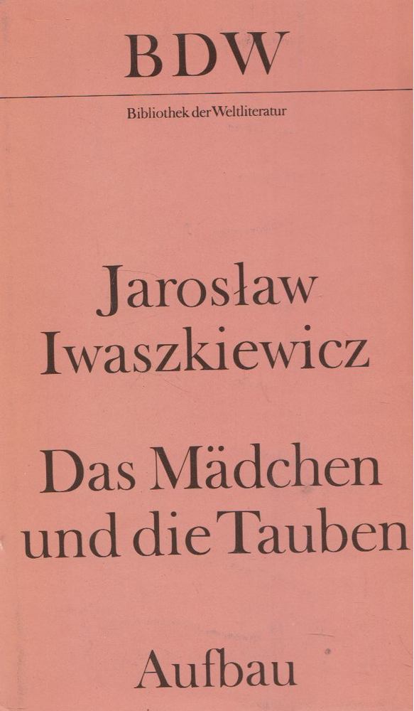 JAROSLAW IWASZKIEWICZ - Das Mädchen und die Tauben [antikvár]