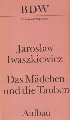 JAROSLAW IWASZKIEWICZ - Das Mädchen und die Tauben [antikvár]
