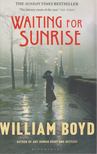 WILLIAM BOYD - Waiting for Sunrise [antikvár]