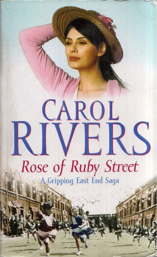 Carol Rivers - Rose of Ruby Street: A Gripping East End Saga [antikvár]