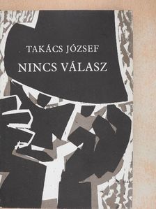Takács József - Nincs válasz [antikvár]