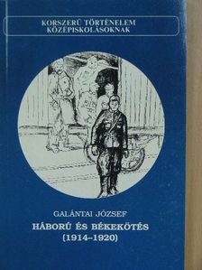Galántai József - Háború és békekötés (1914-1920) [antikvár]