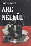 László Bence - Arc nélkül [antikvár]