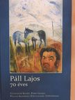 Kozma Huba - Páll Lajos 70 éves [antikvár]