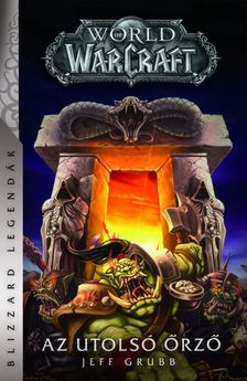 Jeff Grubb - World of Warcraft: Az utolsó Őrző