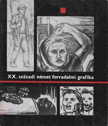 XX. századi német forradalmi grafika [antikvár]