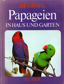Wolfgang de Grahl - Papageinen in Haus und Garten [antikvár]