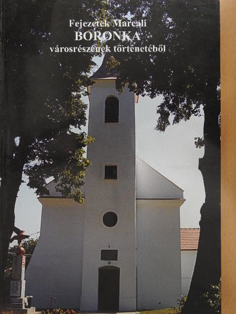 H. Rádics Márta - Fejezetek Marcali Boronka városrészének történetéből [antikvár]