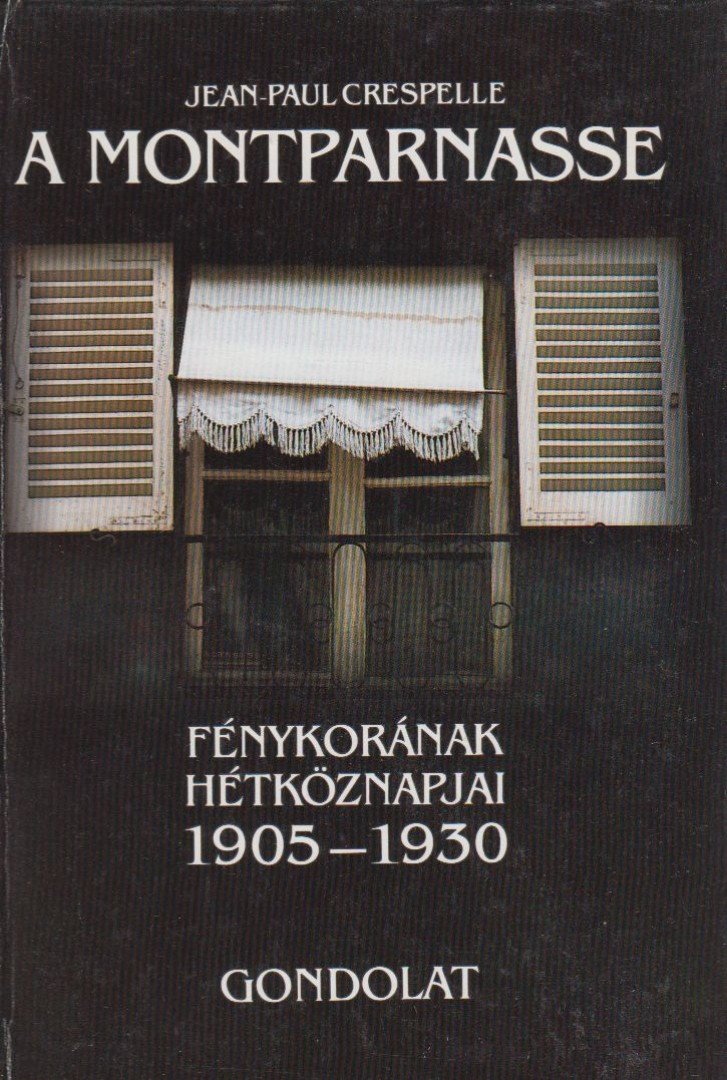 Crespelle, Jean-Paul - A Montparnasse fénykorának hétköznapjai 1905-1930 [antikvár]