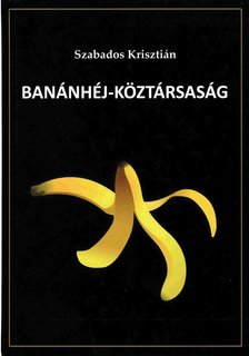 SZABADOS KRISZTIÁN - Banánhéj-köztársaság [antikvár]