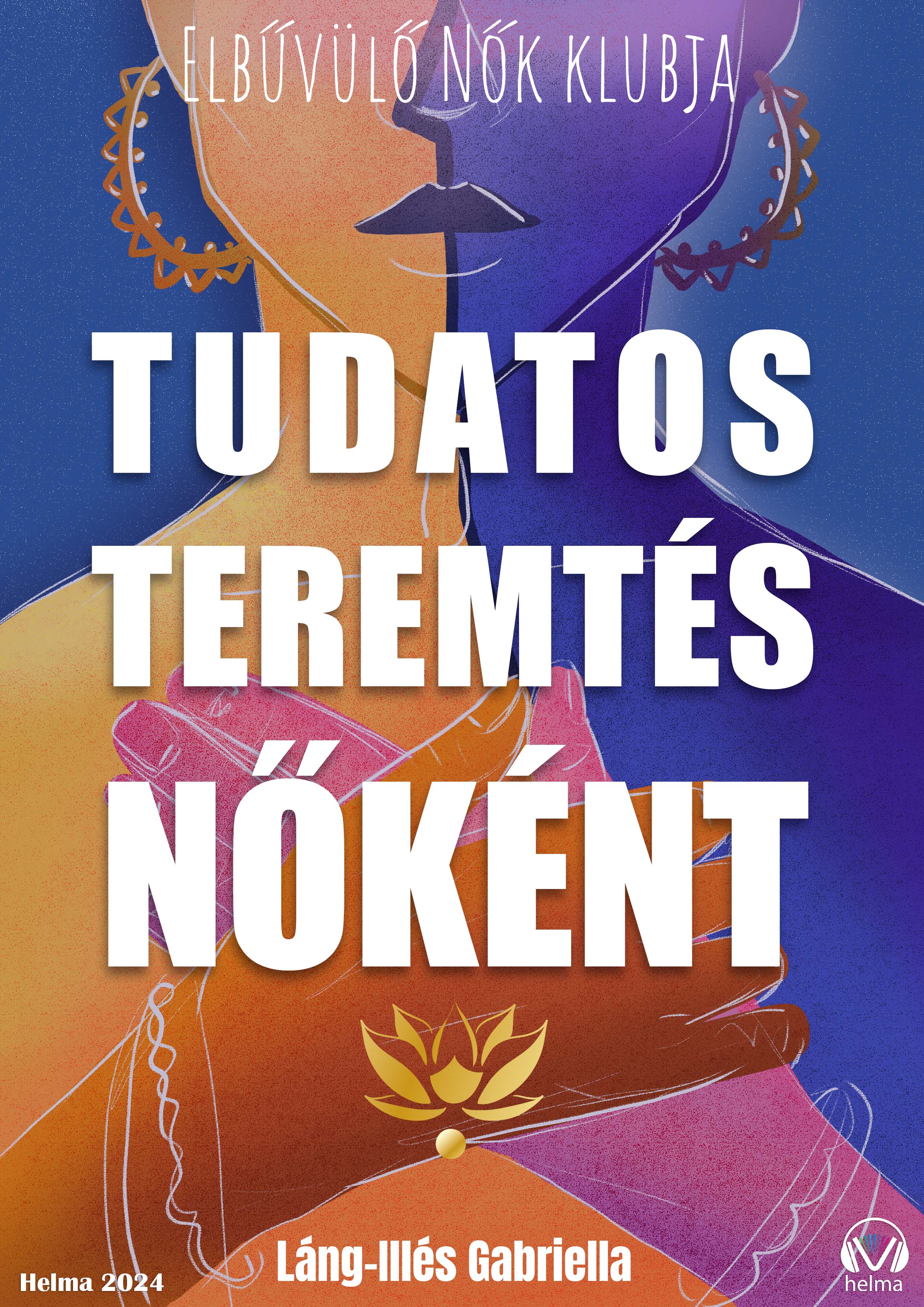 Gabriella Láng-Illés - Tudatos teremtés nőként [eKönyv: epub, mobi]