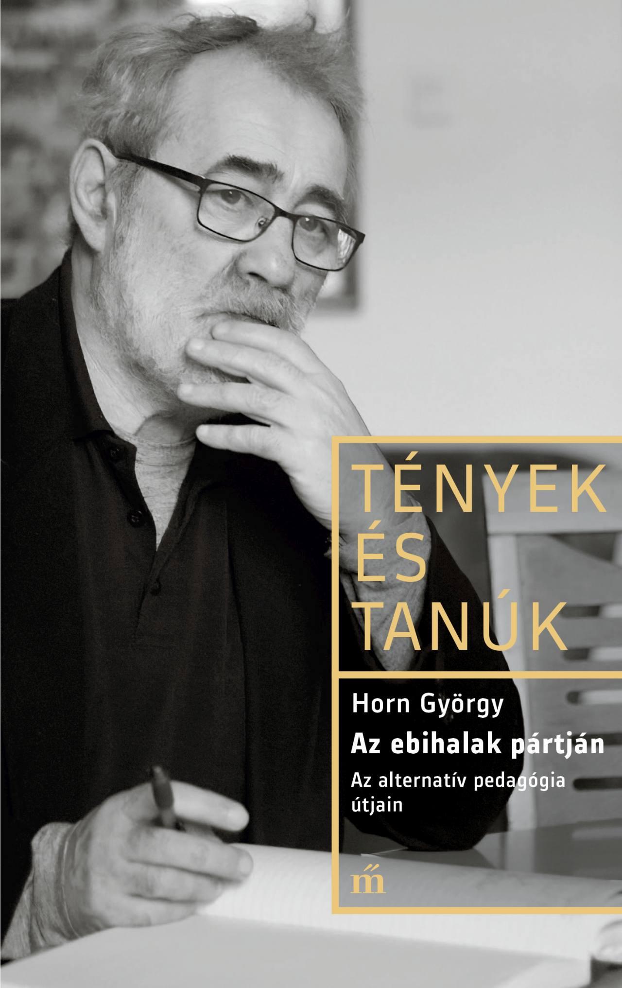 Horn György -- Nádori Gergely - Az ebihalak pártján. Az alternatív pedagógia útjain