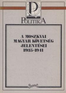Peter Pastor - A moszkvai magyar követség jelentései 1935-1941 [antikvár]