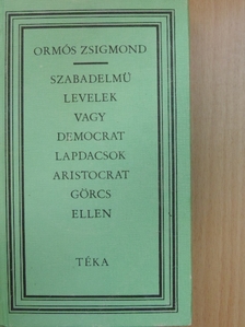 Ormós Zsigmond - Szabadelmű levelek vagy democrat lapdacsok aristocrat görcs ellen [antikvár]