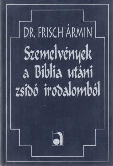 Dr. Frisch Ármin - Szemelvények a Biblia utáni zsidó irodalomból (reprint) [antikvár]