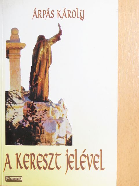 Árpás Károly - A kereszt jelével [antikvár]