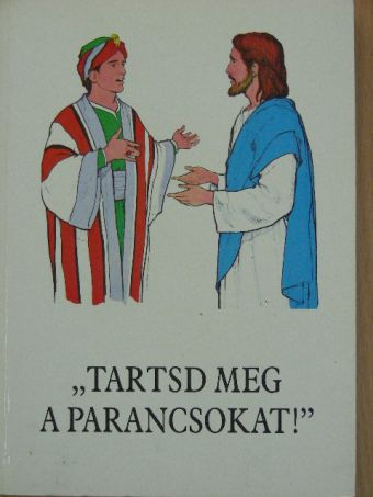 Bajtai Zsigmond - "Tartsd meg a parancsokat!" [antikvár]