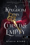 A Kingdom This Cursed and Empty - Oly átkozott és üres királyság