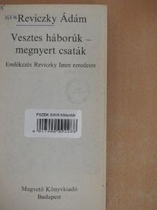 Reviczky Ádám - Vesztes háborúk - megnyert csaták [antikvár]