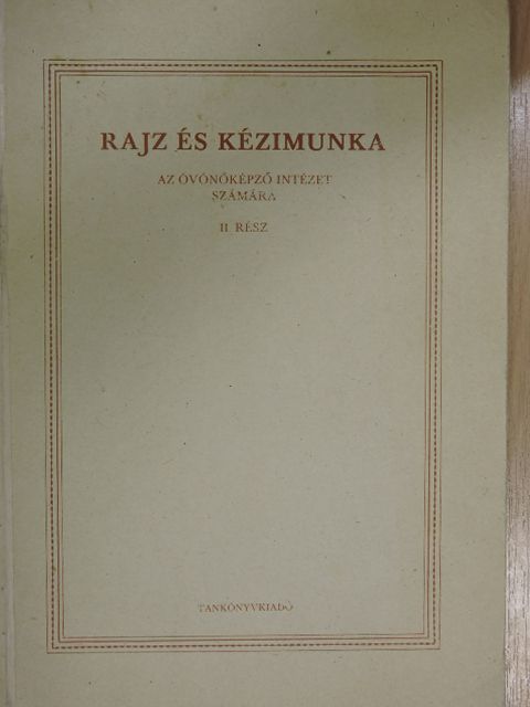 Bessenyei Antal - Rajz és kézimunka II. [antikvár]