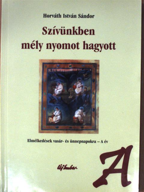 Horváth István Sándor - Szívünkben mély nyomot hagyott [antikvár]