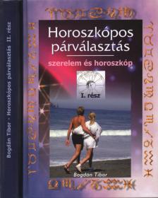 Bogdán Tibor - Horoszkópos párválasztás I-II. rész [antikvár]