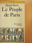 Daniel Roche - Le Peuple de Paris [antikvár]