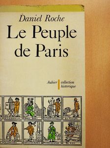 Daniel Roche - Le Peuple de Paris [antikvár]