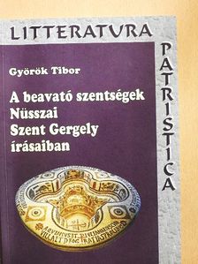Györök Tibor - A beavató szentségek Nüsszai Szent Gergely írásaiban [antikvár]