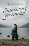 Lili Ann Daniels - Grantsmere gyermekei - Sorsok és szerelmek a Skót-felföldön [eKönyv: epub, mobi]