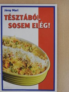 Járay Mari - Tésztából sosem elég! [antikvár]