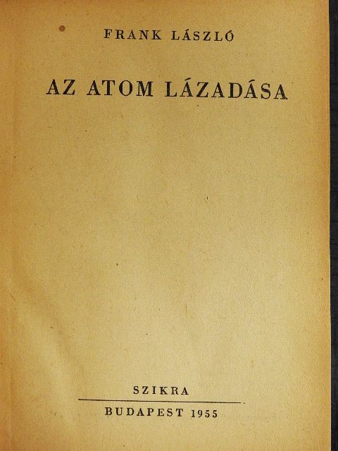 Frank László - Az atom lázadása [antikvár]