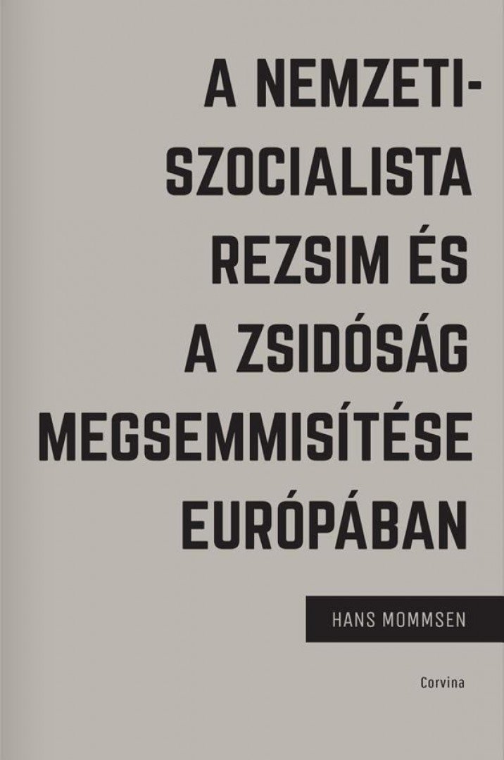 Hans Mommsen - A nemzetiszocialista rezsim és a zsidóság megsemmisítése Európában [antikvár]