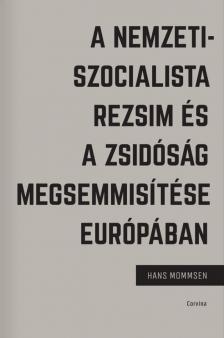 Hans Mommsen - A nemzetiszocialista rezsim és a zsidóság megsemmisítése Európában [antikvár]