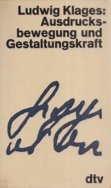Klages, Ludwig - Ausdrucksbewegung und Gestaltungskraft [antikvár]