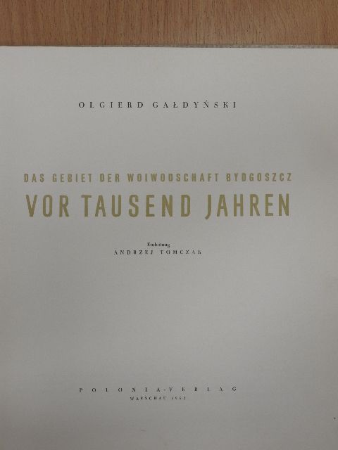 Olgierd Galdynski - Das Gebiet der Woiwodschaft Bydgoszcz vor Tausend Jahren [antikvár]
