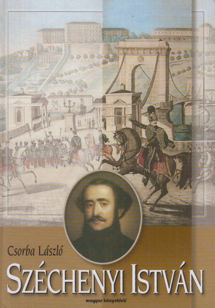 CSORBA LÁSZLÓ - Széchenyi István [antikvár]