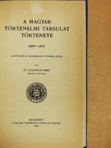 Dr. Lukinich Imre - A Magyar Történelmi Társulat története (Mályusz Elemér könyvtárából) [antikvár]