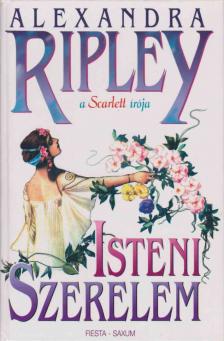 Ripley, Alexandra - Isteni szerelem [antikvár]