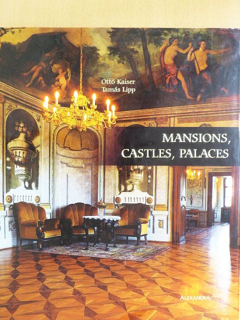 Kaiser Ottó - Mansions, Castles, Palaces [antikvár]