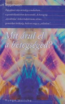 Kurt Tepperwein - Mit árul el a betegséged? [antikvár]